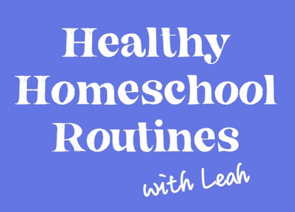 Healthy Homeschool Routines Workshop Bundle