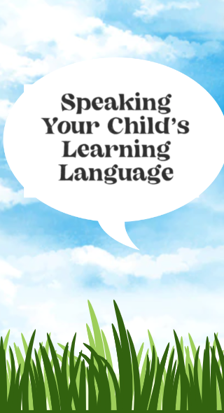 Speak Your Child's Learning Language!